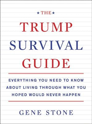 The Trump Survival Guide by Stone, Gene