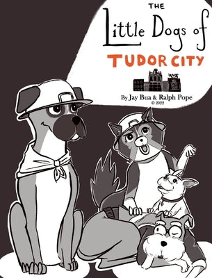 The Little Dogs of Tudor City by Pope, Ralph Kennedy