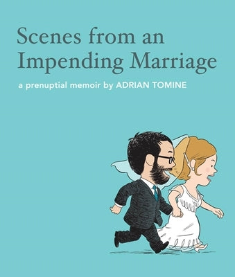 Scenes from an Impending Marriage: A Prenuptial Memoir by Tomine, Adrian