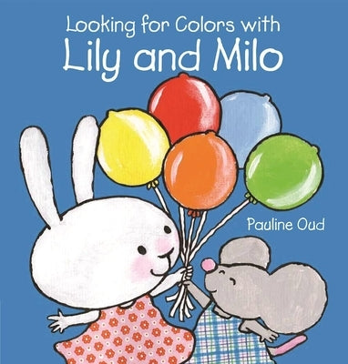 Looking for Colors with Lily and Milo by Oud, Pauline