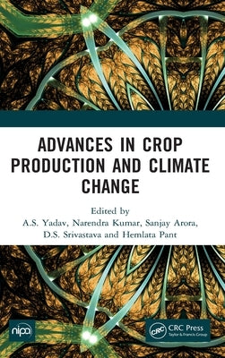 Advances in Crop Production and Climate Change by Yadav, A. S.