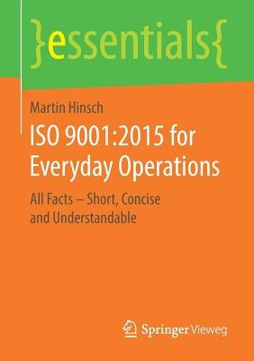 ISO 9001:2015 for Everyday Operations: All Facts - Short, Concise and Understandable by Hinsch, Martin