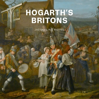 Hogarth's Britons by Riding, Jacqueline