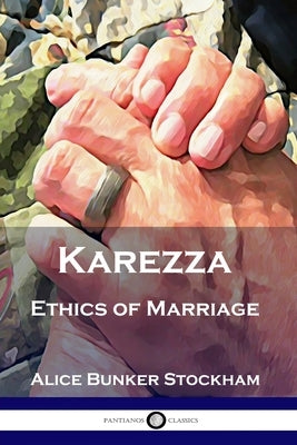 Karezza: Ethics of Marriage by Stockham, Alice Bunker