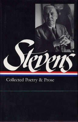 Wallace Stevens: Collected Poetry & Prose (Loa #96) by Stevens, Wallace