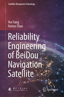 Reliability Engineering of Beidou Navigation Satellite by Yang, Hui