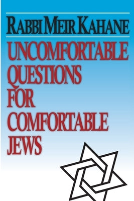 Uncomfortable Questions for Comfortable Jews by Kahane, Meir