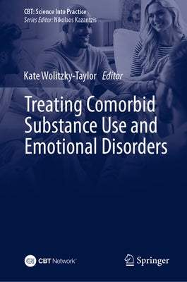 Treating Comorbid Substance Use and Emotional Disorders by Wolitzky-Taylor, Kate