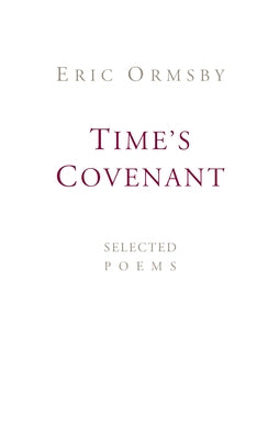 Time's Covenant: Selected Poems by Ormsby, Eric