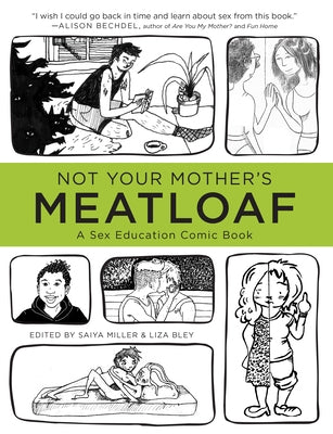 Not Your Mother's Meatloaf: A Sex Education Comic Book by Miller, Saiya