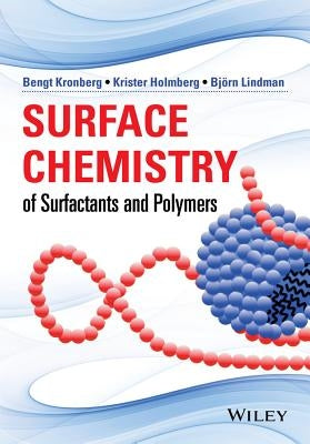 Surface Chemistry of Surfactants and Polymers by Kronberg, Bengt