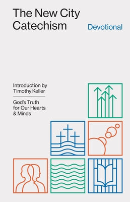 The New City Catechism Devotional: God's Truth for Our Hearts and Minds by Hansen, Collin