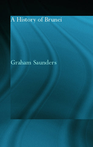 A History of Brunei by Saunders, Graham