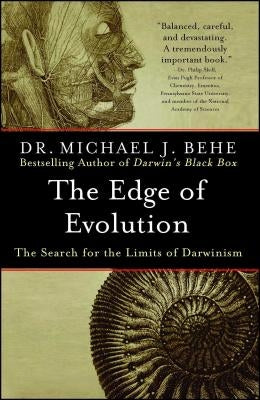 The Edge of Evolution: The Search for the Limits of Darwinism by Behe, Michael J.