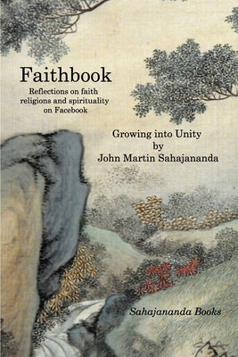 Faithbook: Volume 2 Growing Into Unity by Sahajananda, John Martin