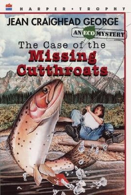 The Case of the Missing Cutthroats by George, Jean Craighead