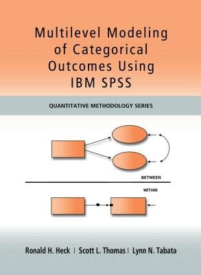 Multilevel Modeling of Categorical Outcomes Using IBM SPSS by Heck, Ronald H.