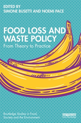 Food Loss and Waste Policy: From Theory to Practice by Busetti, Simone