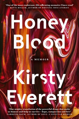 Honey Blood: A Pulsating, Electric Memoir Like Nothing You've Read Before by Everett, Kirsty