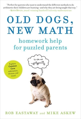 Old Dogs, New Math: Homework Help for Puzzled Parents by Askew, Mike