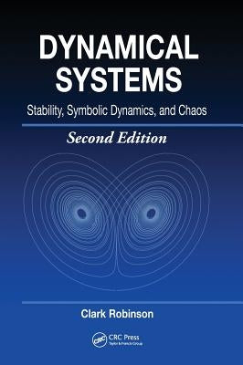 Dynamical Systems: Stability, Symbolic Dynamics, and Chaos by Robinson, Clark