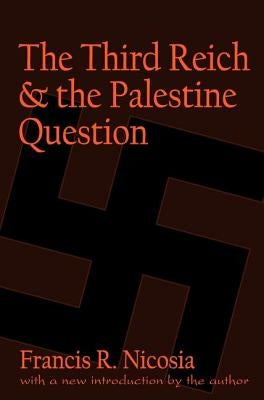 The Third Reich and the Palestine Question by Nicosia, Francis R.