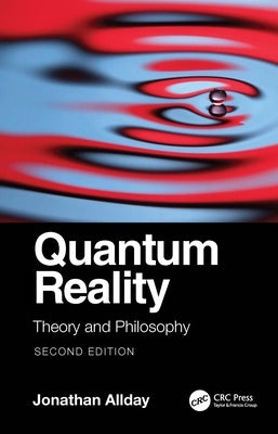 Quantum Reality: Theory and Philosophy by Allday, Jonathan