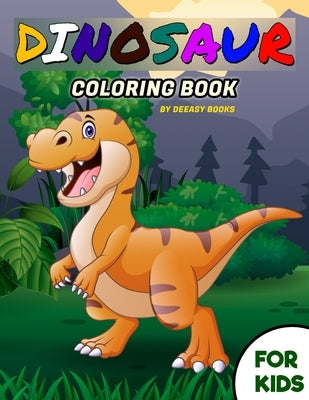 Dinosaur Coloring Book For Kids by Books, Deeasy