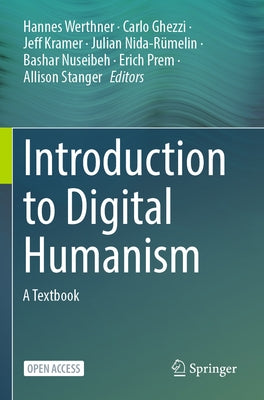 Introduction to Digital Humanism: A Textbook by Werthner, Hannes