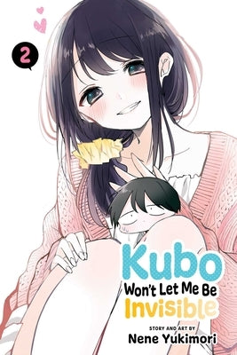 Kubo Won't Let Me Be Invisible, Vol. 2 by Yukimori, Nene