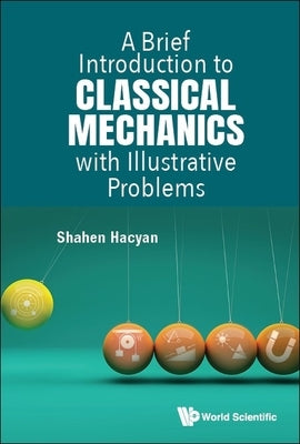 Brief Introduction Classical Mechanics Illustrative Problems by Shahen Hacyan