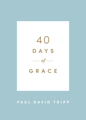 40 Days of Grace by Tripp, Paul David