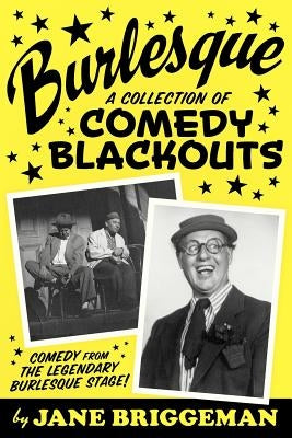 Burlesque: A Collection of Comedy Blackouts by Briggeman, Jane