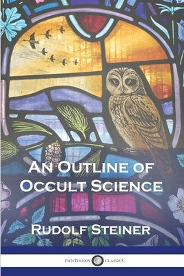 An Outline of Occult Science by Steiner, Rudolf