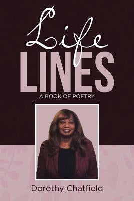 Life Lines: A Book of Poetry by Chatfield, Dorothy