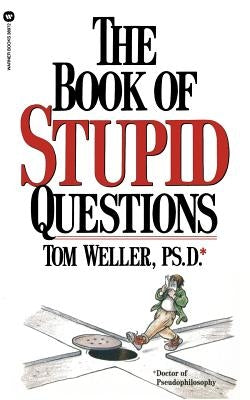 The Book of Stupid Questions by Weller, Tom