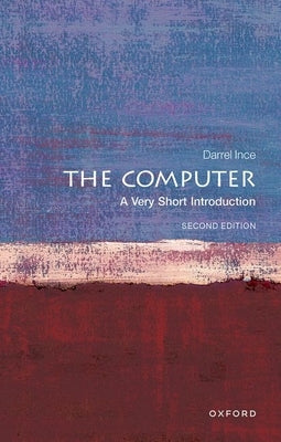 The Computer: A Very Short Introduction by Ince, Darrel