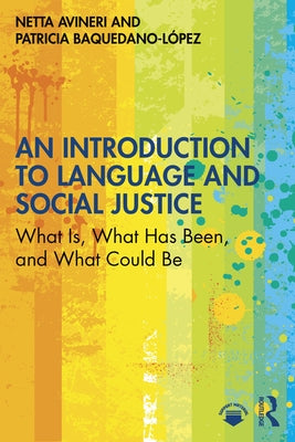 An Introduction to Language and Social Justice: What Is, What Has Been, and What Could Be by Avineri, Netta