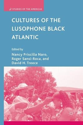 Cultures of the Lusophone Black Atlantic by Naro, N.