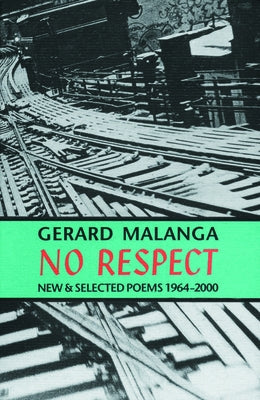 No Respect: New & Selected Poems 1964-2000 by Malanga, Gerard