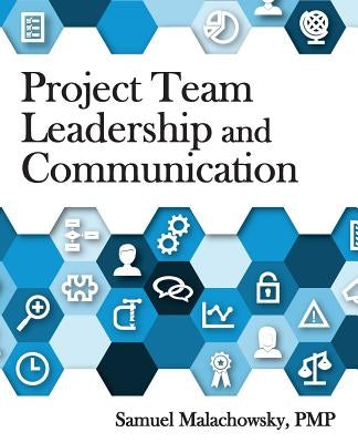 Project Team Leadership and Communication by Malachowsky, Samuel a.