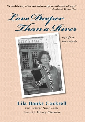 Love Deeper Than a River: My Life in San Antonio by Cockrell, Lila Banks