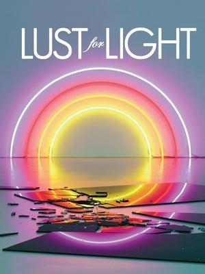 Lust for Light: Illuminated Works by Stouffer, Hannah