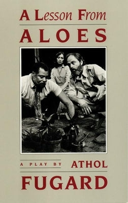 A Lesson from Aloes by Fugard, Athol