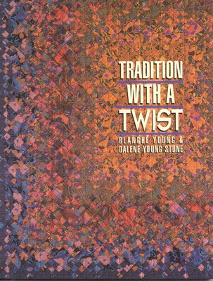 Tradition with a Twist- Print-On-Demand: Variations on Your Favorite Quilts by Young, Blanche