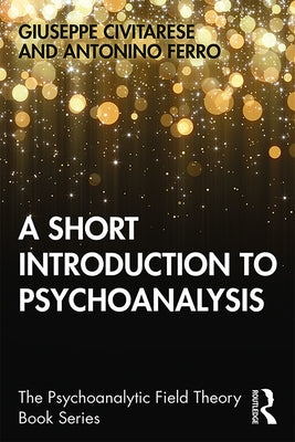 A Short Introduction to Psychoanalysis by Civitarese, Giuseppe