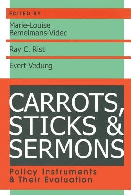 Carrots, Sticks and Sermons: Policy Instruments and Their Evaluation by McCormick, John