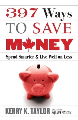 397 Ways To Save Money (new Edition) by Taylor, Kerry K.