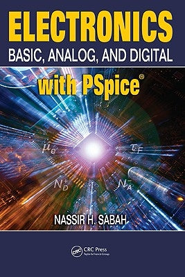 Electronics: Basic, Analog, and Digital with PSPICE by Sabah, Nassir H.