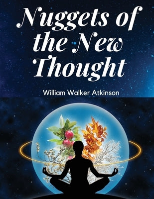 Nuggets of the New Thought by William Walker Atkinson